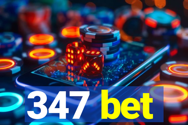 347 bet